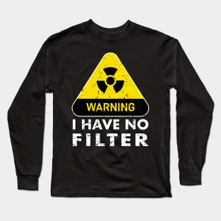 Warning I have no filter, Funny Caution No Filter vintage sarcastic humor Long Sleeve T-Shirt